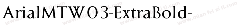 ArialMTW03-ExtraBold字体转换