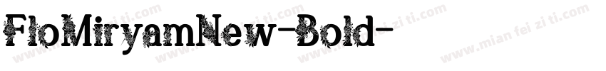 FloMiryamNew-Bold字体转换