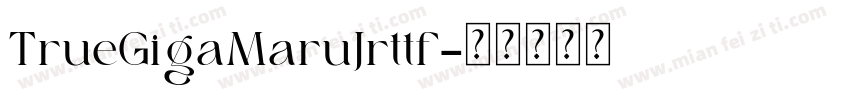 TrueGigaMaruJrttf字体转换