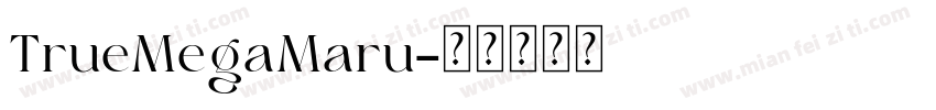 TrueMegaMaru字体转换
