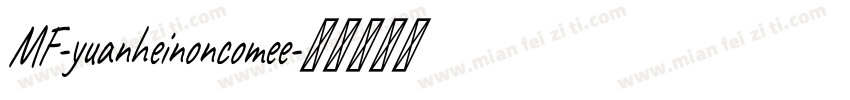 MF-yuanheinoncomee字体转换