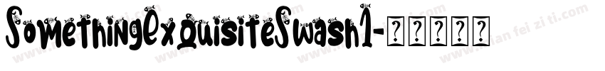 SomethingExquisiteSwash1字体转换