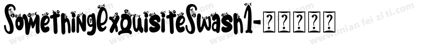SomethingExquisiteSwash1字体转换