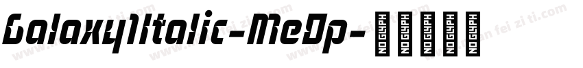 Galaxy1Italic-MeDp字体转换