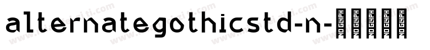 alternategothicstd-n字体转换