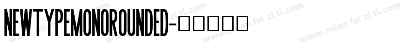newtypemonorounded字体转换