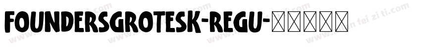 FOUNDERSGROTESK-REGU字体转换