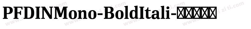 PFDINMono-BoldItali字体转换