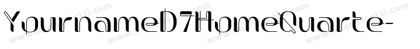 YournameD7HomeQuarte字体转换