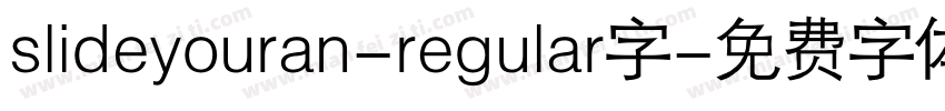 slideyouran-regular字字体转换
