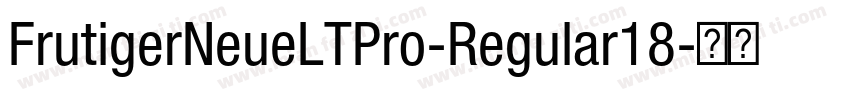 FrutigerNeueLTPro-Regular18字体转换