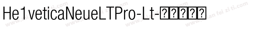 He1veticaNeueLTPro-Lt字体转换