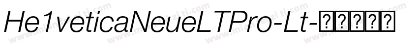 He1veticaNeueLTPro-Lt字体转换
