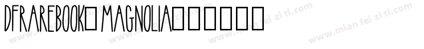 DFRareBook-Magnolia字体转换