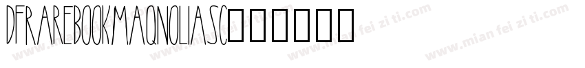 DFRareBookMaqnoliaSC字体转换
