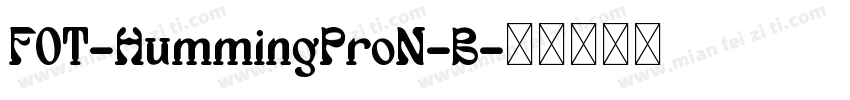 FOT-HummingProN-B字体转换