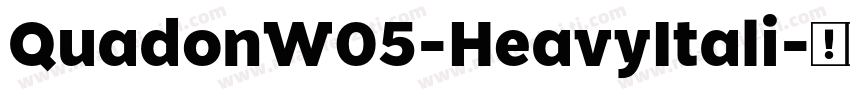 QuadonW05-HeavyItali字体转换