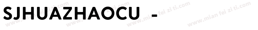 SJhuazhaocu样品字体转换