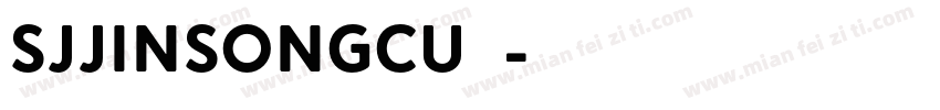 SJjinsongcu样品字体转换