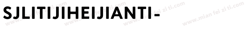 SJlitijiheijianti字体转换