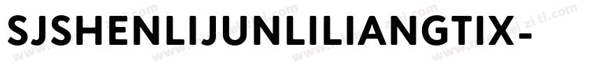 SJshenlijunliliangtix字体转换
