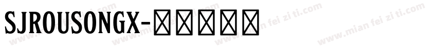 SJrousongX字体转换