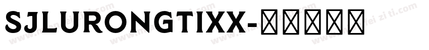 SJlurongtixx字体转换