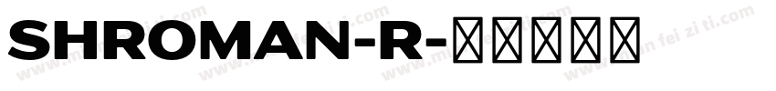 SHroman-R字体转换