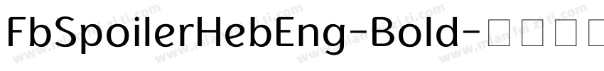 FbSpoilerHebEng-Bold字体转换