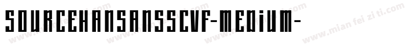 sourceHansansscvf-medium字体转换