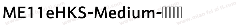 ME11eHKS-Medium字体转换