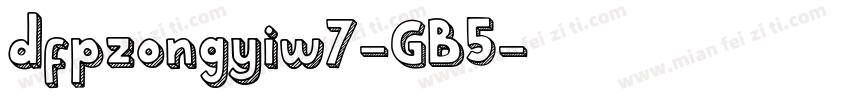 dfpzongyiw7-GB5字体转换