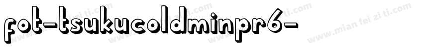 fot-tsukucoldminpr6字体转换