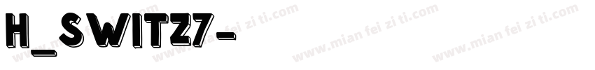 H_SWITZ7字体转换