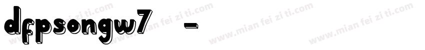 dfpsongw7普通字体转换