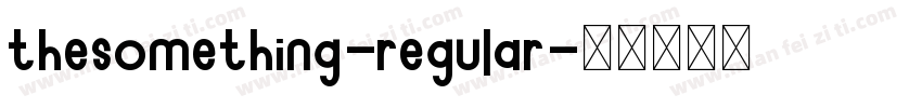 TheSomething-Regular字体转换