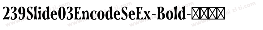 239Slide03EncodeSeEx-Bold字体转换