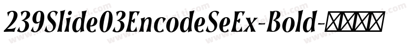 239Slide03EncodeSeEx-Bold字体转换