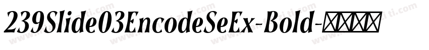 239Slide03EncodeSeEx-Bold字体转换