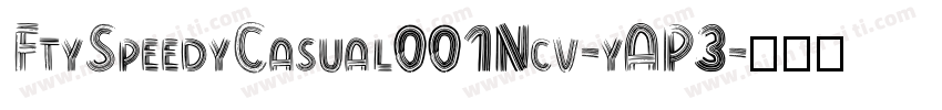 FtySpeedyCasual001Ncv-yAP3字体转换