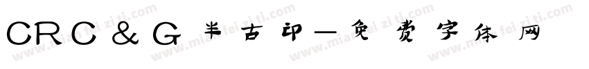 CRＣ＆Ｇ半古印字体转换