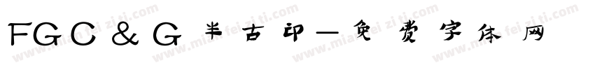 FGＣ＆Ｇ半古印字体转换