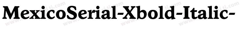 MexicoSerial-Xbold-Italic字体转换