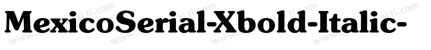 MexicoSerial-Xbold-Italic字体转换