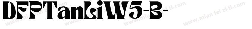 DFPTanLiW5-B字体转换