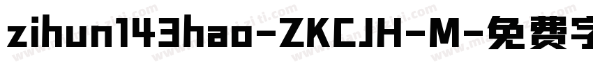 zihun143hao-ZKCJH-M字体转换