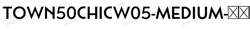 Town50ChicW05-Medium字体转换