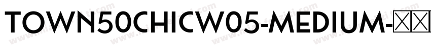 Town50ChicW05-Medium字体转换