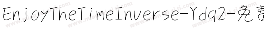 EnjoyTheTimeInverse-Ydq2字体转换