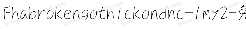 Fhabrokengothickondnc-1my2字体转换